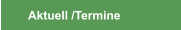 Aktuell /Termine
